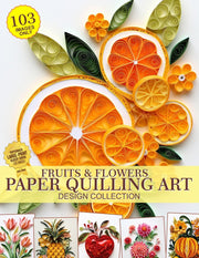 Fruits and Flowers Paper Quilling Art Design Collection of Images Only: Paper Crafting Quilling - Julia Blish - New