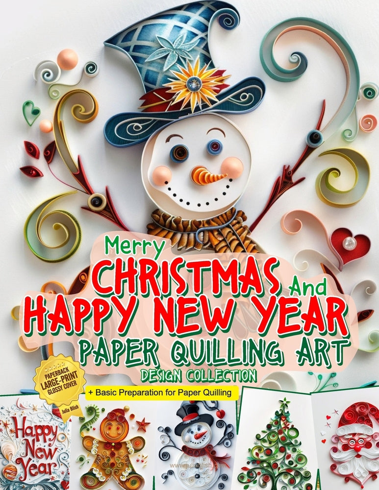 Merry Christmas and Happy New Year Paper Quilling Art Imagination Design Collection: Basic Preparation for Paper Quilling Art and Image Gallery - Julia Blish - New