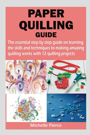 Paper Quilling Guide - Michelle Pierce - New