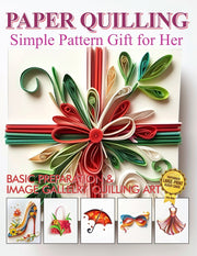 Paper Quilling Simple Pattern Gift for Her: Basic Preparation and Image Gallery Quilling Art - Julia Blish - New
