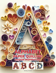 Alphabet Paper Quilling Design Inspiration: Letters in Quill: Inspiring Designs and Tips for Beginners and Beyond - Smiley Scroll - New