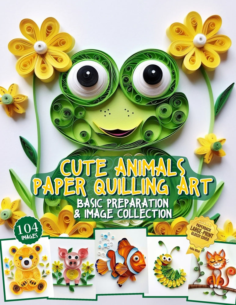 Cute Animals Paper Quilling Art Basic Preparation and Image Collection: Paper Quilling Design image gallery - Julia Blish - New