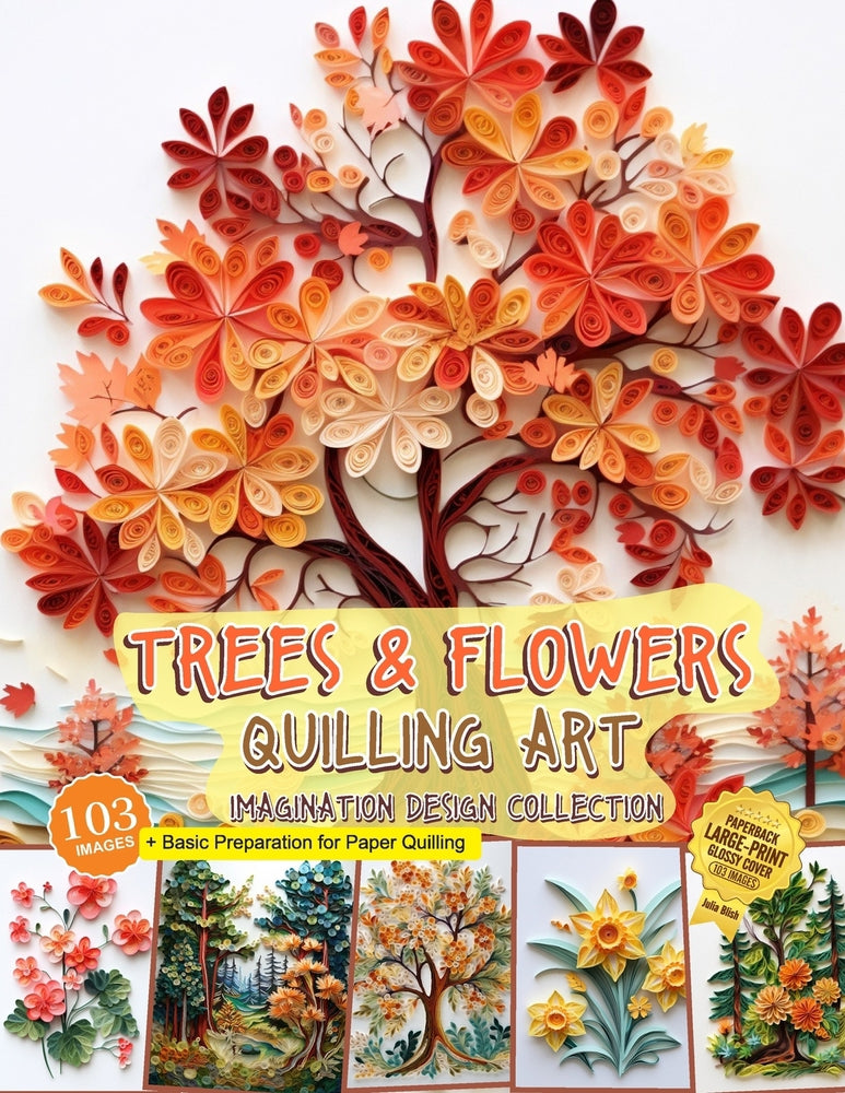 Trees and Flowers Quilling Art Imagination Design Collection: Hobbies paper quilling - Julia Blish - New