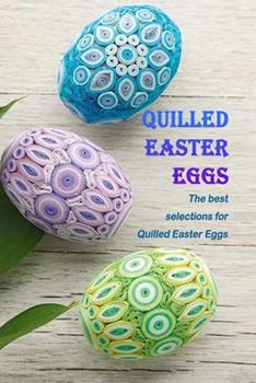 Quilled Easter Eggs: The best selections for Quilled Easter Eggs - Stephens, Roy